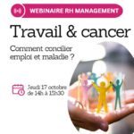 Travail et cancer : comment concilier emploi et maladie ?